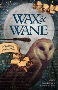 Pre-Order Wax & Wane and check out my story "Hour of the Owl!"